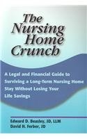 Stock image for The Nursing Home Crunch: A Legal and Financial Guide to Surviving a Long-Term Nursing Home Stay Without Losing Your Life Savings for sale by Winding Road Books