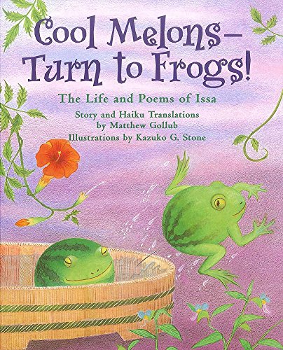 Beispielbild fr Cool Melons--Turn to Frogs!: The Life and Poems of Issa zum Verkauf von St Vincent de Paul of Lane County
