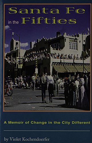 Stock image for Santa Fe in the Fifties: A Memoir of Change in the City Different During the Postwar Era for sale by BASEMENT BOOKS