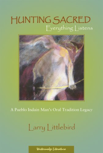 Imagen de archivo de Hunting Sacred: Everything Listens : A Pueblo Indian Man's Oral Tradition Legacy a la venta por Jenson Books Inc