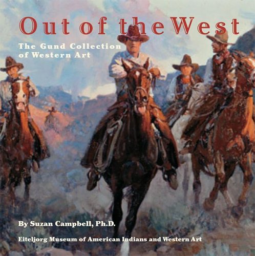 9781889921211: Out of the West: The Gund Collection of Western Art