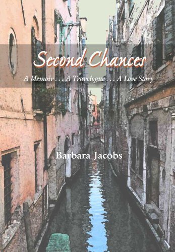 Second Chances - A Memoir . A Travelogue . A Love Story