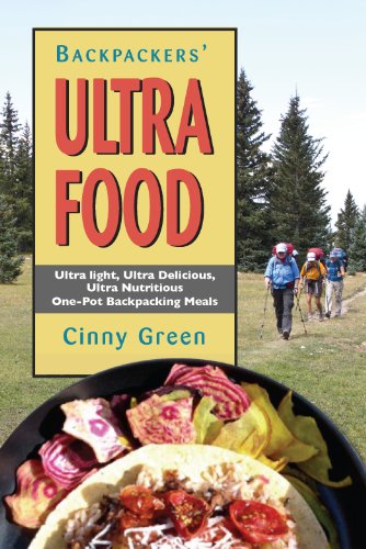 Beispielbild fr Backpackers' Ultra Food: Ultra Light, Ultra Delicious, Ultra Nutritious One-Pot Backpacking Meals zum Verkauf von WorldofBooks