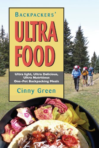 Stock image for Backpackers' Ultra Food : Ultra Light, Ultra Delicious, Ultra Nutritious One-Pot Backpacking Meals for sale by Better World Books