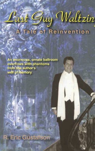 Stock image for Last Guy Waltzing, a Tale of Reinvention for sale by ThriftBooks-Atlanta