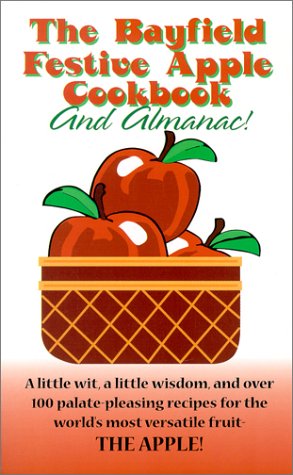 9781889924045: The Bayfield Festive Apple Cookbook and Almanac!