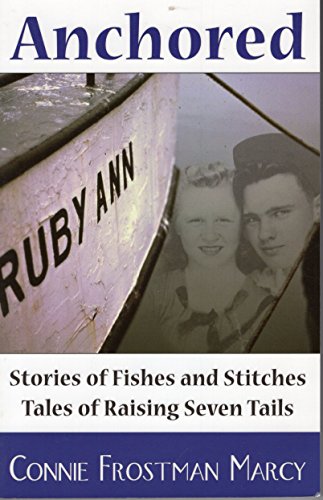 Anchored: Stories of Fishes and Stitches Tales of Raising Seven Tails