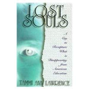 Beispielbild fr Lost Souls: A Cry to Recapture What Is Disappearing from American Education zum Verkauf von Open Books