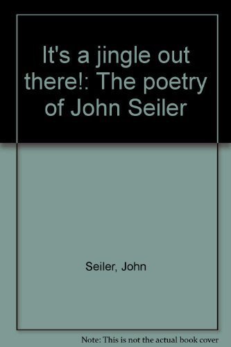 Beispielbild fr It's a jingle out there!: The poetry of John Seiler zum Verkauf von Wonder Book