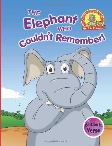 Stock image for The Elephant Who Couldn't Remember!: (Edition in Verse): Volume 7 (Upside Down Animals) for sale by Revaluation Books