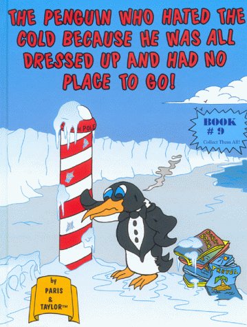 Stock image for The Penguin Who Hated The Cold Because He Was All Dressed Up And Had No Place To Go! for sale by ThriftBooks-Dallas