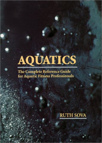 Beispielbild fr Aquatics - The Complete Reference Guide for Aquatic Fitness Professionals zum Verkauf von HPB-Diamond