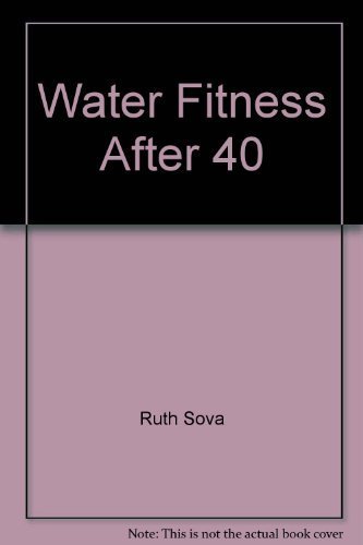Beispielbild fr Water Fitness After 40 zum Verkauf von ThriftBooks-Dallas