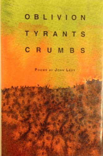 Oblivion, Tyrants, Crumbs (9781889960180) by Levy, John