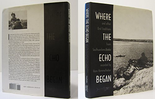 Beispielbild fr Where the Echo Began: and Other Oral Traditions from Southwestern Alaska Recorded by Hans Himmelheber. Ed. zum Verkauf von Patrico Books