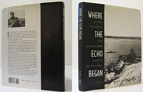 Imagen de archivo de Where the Echo Began: and Other Oral Traditions from Southwestern Alaska Recorded by Hans Himmelheber. Ed. a la venta por Patrico Books
