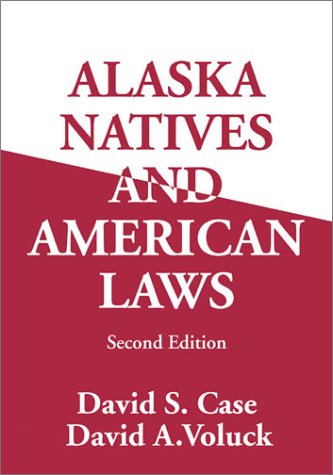 Alaska Natives and American Laws (9781889963082) by Case, David