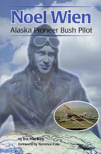 Stock image for Noel Wien: Alaska Pioneer Bush Pilot for sale by ThriftBooks-Atlanta