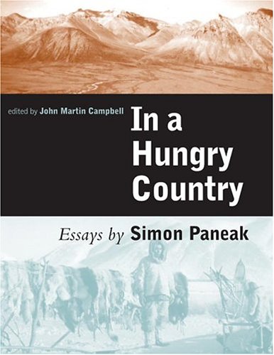 In a Hungry Country: Essays by Simon Paneak (9781889963600) by Campbell, John