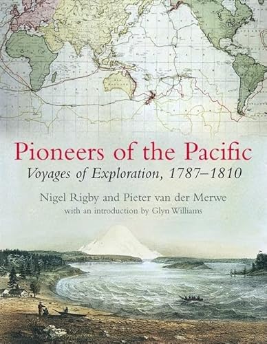 Imagen de archivo de Pioneers of the Pacific: Voyages of Exploration, 1787-1810 a la venta por ThriftBooks-Atlanta