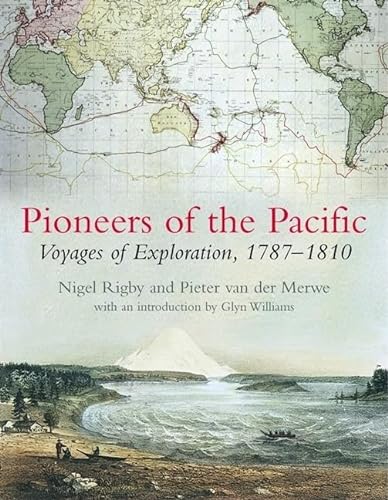 Stock image for Pioneers of the Pacific : Voyages of Exploration, 1787-1810 for sale by Better World Books
