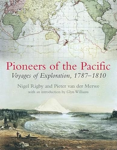 Stock image for Pioneers of the Pacific: Voyages of Exploration, 1787-1810 for sale by ThriftBooks-Atlanta