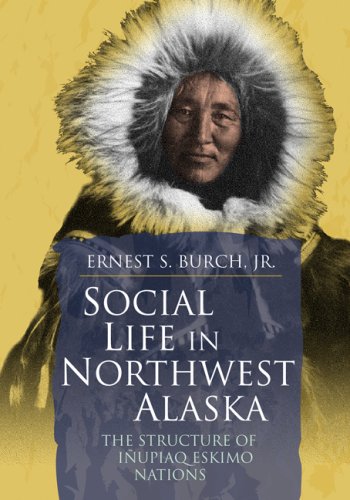 9781889963921: Social Life in Northwest Alaska: The Structure of Inupiaq Eskimo Nations