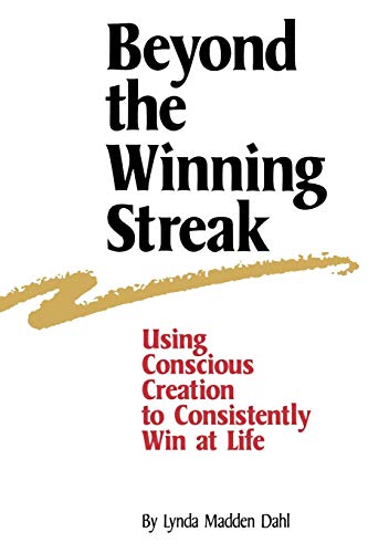 Imagen de archivo de Beyond the Winning Streak: Using Conscious Creation to Consistently Win at Life a la venta por Goodwill Books