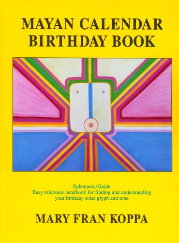 MAYAN CALENDAR BIRTHDAY BOOK: Ephemeris/Guide--Easy Reference Handbook.