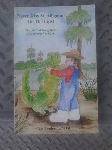 Stock image for Never Kiss an Alligator on the Lips! (Volume I) for sale by ThriftBooks-Dallas