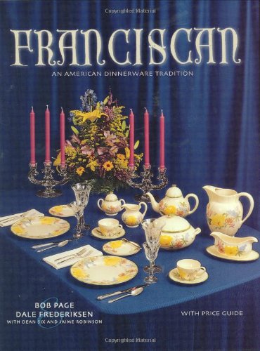 Stock image for Franciscan: An American Dinnerware Tradition, With Price Guide for sale by Albion Books