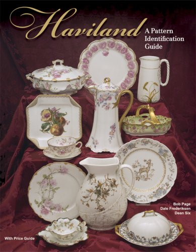 Haviland: A Pattern Identification Guide, With Price Guide (9781889977164) by Bob Page; Dale Frederiksen; Dean Six