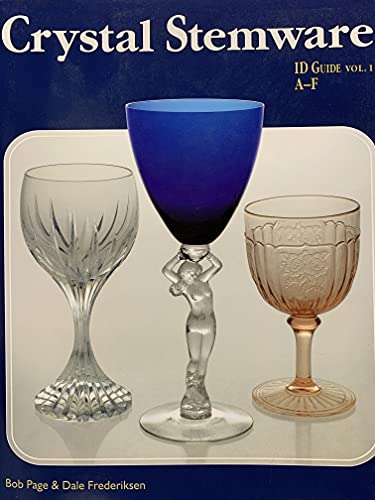 Crystal Stemware ID Guide: Vol. 1, A-F (9781889977171) by Bob Page; Dale Frederiksen