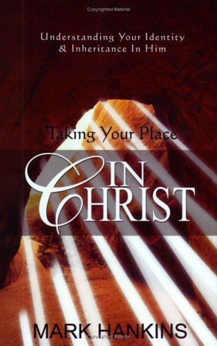 Imagen de archivo de Taking Your Place in Christ: Understanding Your Identity and Inheritance in Him a la venta por HPB-Diamond