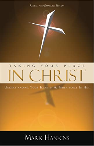 9781889981161: Taking Your Place in Christ: Understanding Your Identity & Inheritance in Him
