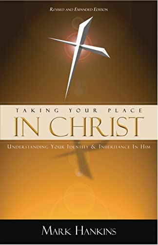 9781889981161: Taking Your Place In Christ (Revised & Expanded)