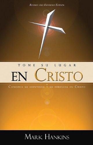 Stock image for Tome Su Lugar En Cristo : Conozca Se Identidad Y Su Herencia En Cristo for sale by Better World Books: West