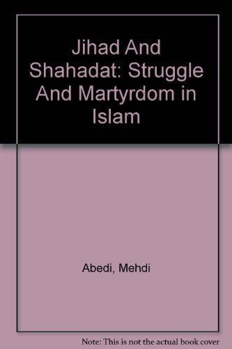 Jihad And Shahadat: Struggle And Martyrdom in Islam (9781889999449) by Abedi, Mehdi