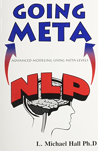 9781890001162: Nlp: Going Meta: Nlp and Logical Levels: Advanced Modeling Using Meta-Levels