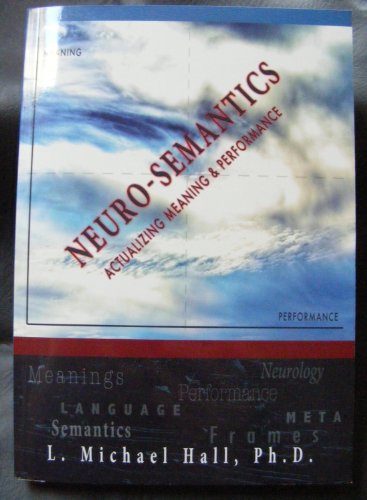 Stock image for Neuro-Semantics: Actualizing Meaning & Performance for sale by RPL Library Store