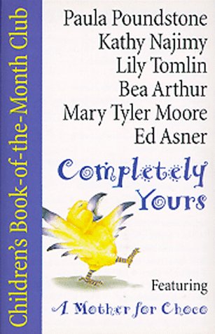 Completely Yours: A Complete Mini-Album of Story, Songs and Rhymes (9781890008062) by Poundstone, Paula; Tomlin, Lily; Najimy, Kathy; Asner, Ed