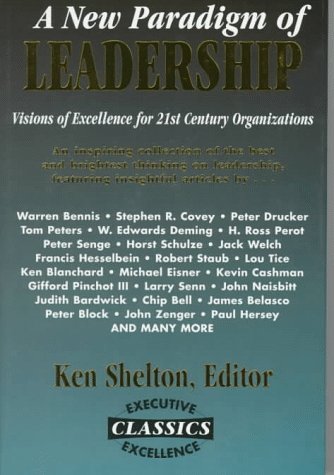 Beispielbild fr New Paradigm of Leadership: Visions of Excellence for 21st Century Organizations Shelton, Ken zum Verkauf von Re-Read Ltd