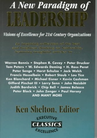 Stock image for New Paradigm of Leadership: Visions of Excellence for 21st Century Organizations Shelton, Ken for sale by Re-Read Ltd