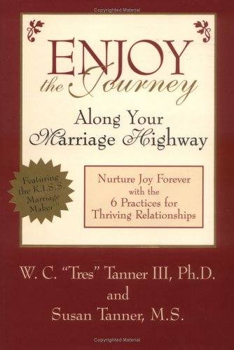 Beispielbild fr Enjoy the Journey Along Your Marriage Highway : Nurture Joy Forever with the 6 Practices for Thriving Relationships zum Verkauf von Anderson Book