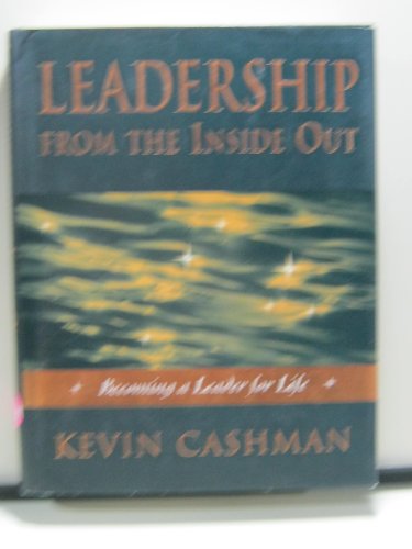 Imagen de archivo de Leadership from the Inside Out: Becoming A Leader for Life a la venta por Front Cover Books