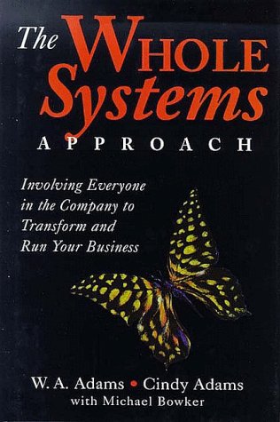 Imagen de archivo de The Whole Systems Approach: Involving Everyone in the Company to Transform and Run Your Business a la venta por Front Cover Books