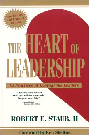 Imagen de archivo de The Heart of Leadership: 12 Practices of Courageous Leaders a la venta por Wonder Book