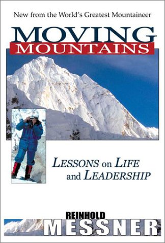 Beispielbild fr Moving Mountains : Lessons on Life and Leadership zum Verkauf von Better World Books