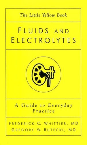 Imagen de archivo de Fluids and Electrolytes : The Guide for Everyday Practice, the Little Yellow Book a la venta por Better World Books