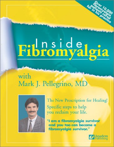 Stock image for Inside Fibromyalgia With Mark J. Pellegrino, MD for sale by Goodwill